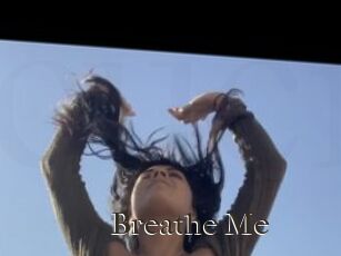 Breathe_Me