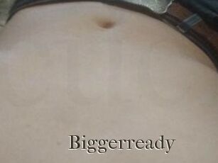 Biggerready