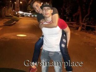 Guysinanyplace