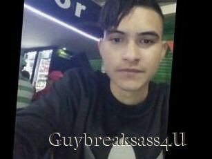 Guybreaksass4U