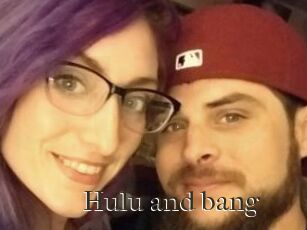 Hulu_and_bang