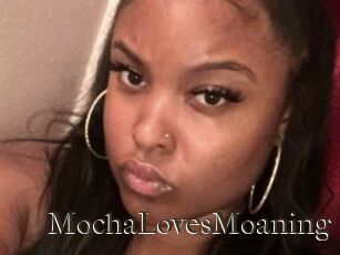 MochaLovesMoaning