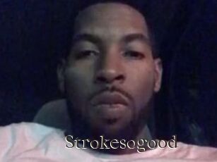 Strokesogood