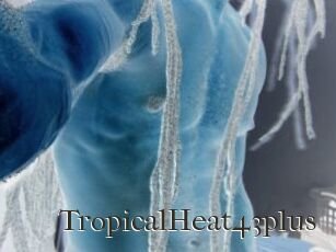 TropicalHeat43plus
