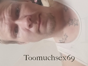 Toomuchsex69