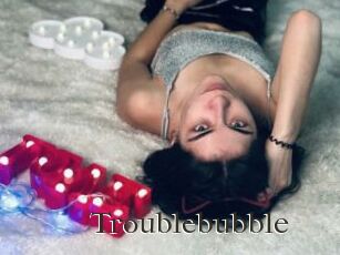 Troublebubble