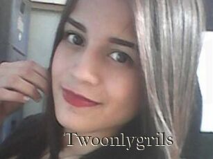 Twoonlygrils