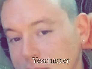 Yeschatter